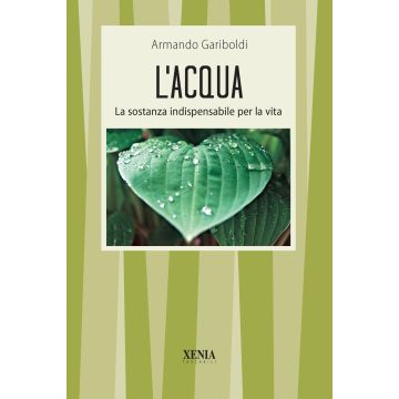 L'acqua. La sostanza indispensabile per la vita
