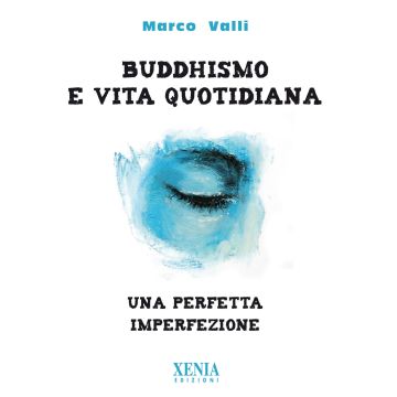 Buddhismo e vita quotidiana. Una perfetta imperfezione