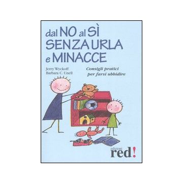 Dal no al sì senza urla e minacce. Consigli pratici per farsi ubbidire