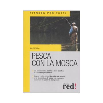 Pesca con la mosca. Ediz. illustrata