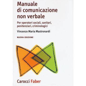 Manuale di comunicazione non verbale. Per operatori sociali, penitenziari, criminologici