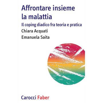 Affrontare insieme la malattia. Il coping diadico fra teoria e pratica