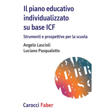 Il piano educativo individualizzato su base ICF. Strumenti e prospettive per la scuola