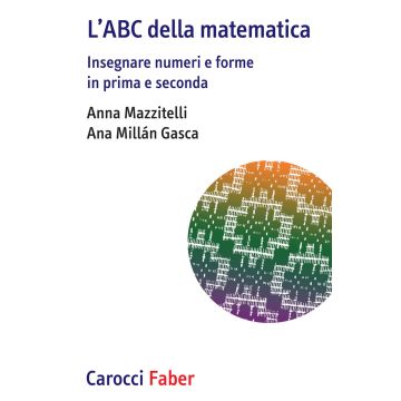 L'ABC della matematica. Insegnare numeri e forme in prima e seconda