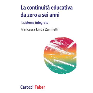 La continuità educativa da zero a sei anni. Il sistema integrato