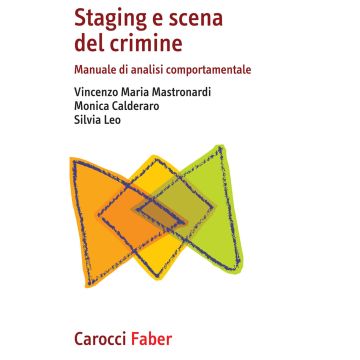 Staging e scena del crimine. Manuale di analisi comportamentale