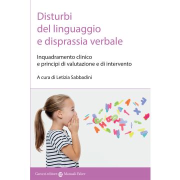 Disturbi del linguaggio e disprassia verbale. Inquadramento clinico e principi di valutazione e di intervento