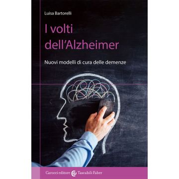 I volti dell'Alzheimer. Nuovi modelli di cura delle demenze