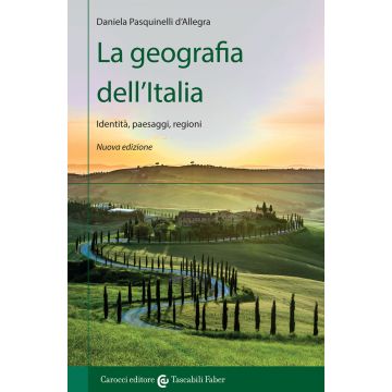 La geografia dell'Italia. Identità, paesaggi, regioni. Nuova ediz.