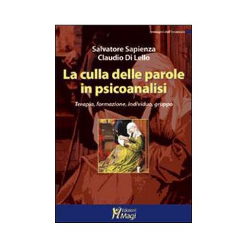 La culla delle parole in psicoanalisi. Terapia, formazione, individuo, gruppo