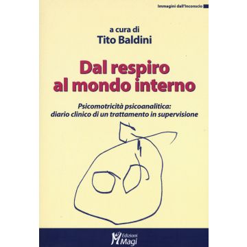 Dal respiro al mondo interno. Psicomotricità psicoanalitica: diario clinico di un trattamento in supervisione