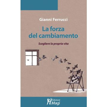 La forza del cambiamento. Scegliere la propria vita