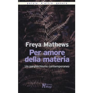 Per amore della materia. Un panpsichismo contemporaneo