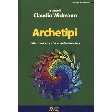 Archetipi. Gli universali che ci determinano