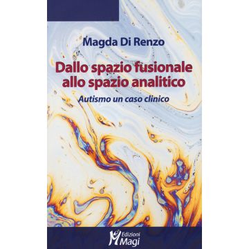 Dallo spazio fusionale allo spazio analitico. Autismo un caso clinico