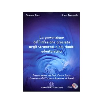 La prevenzione dell'infezione. Crociata negli strumenti e nei riuniti odontoiatrici. Con CD-ROM