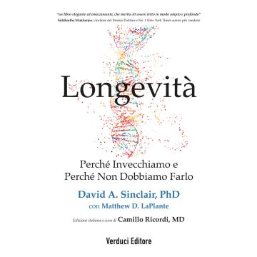 Longevità. Perché invecchiamo e perché non dobbiamo farlo
