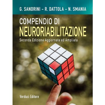 Compendio di neuroriabilitazione. Dai quadri clinici alla presa in carico della disabilità 2/ed.[Sandrini - Verduci Editore]