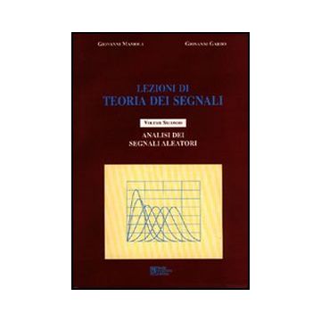 Lezioni di teoria dei segnali. Vol. 2: Analisi dei segnali aleatori