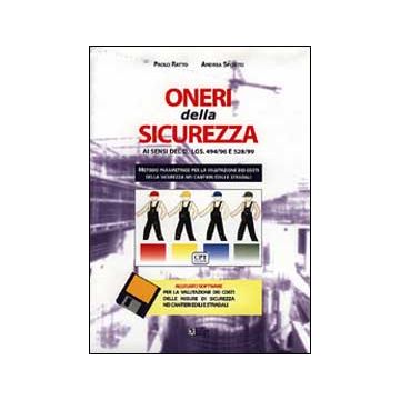 Oneri della sicurezza ai sensi di DL 494/96 e 528/99. Con floppy disk