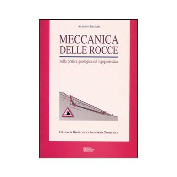 Meccanica delle rocce. Nella pratica geologica ed ingegneristica