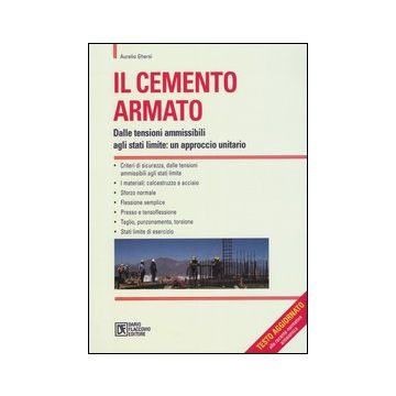 Il cemento armato. Dalle tensioni ammissibili agli stati limite: un approccio unitario