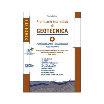 Prontuario interattivo di geotecnica. Con CD-ROM. Vol. 4: Pozzi di fondazione-Stabilizzazione-Pozzi drenanti