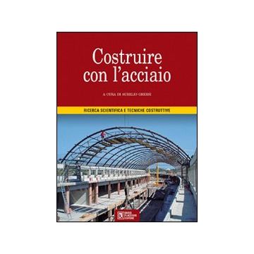 Costruire con l'acciaio. Ricerca scientifica e tecniche costruttive