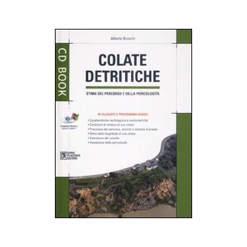 Colate detritiche. Stima del percorso e della pericolosità. Con CD-ROM