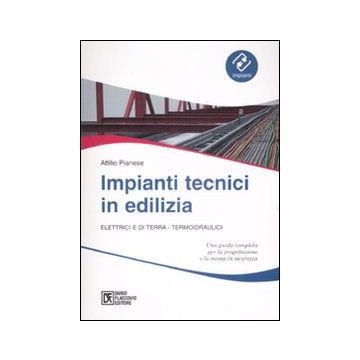 Impianti tecnici in edilizia. Elettrici e di terra. Termoidraulici