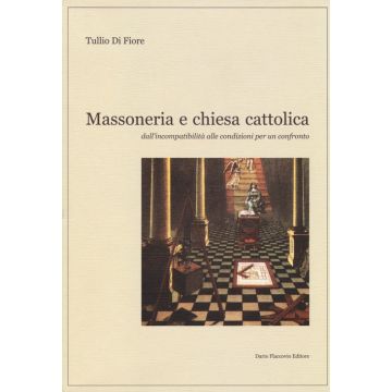 Massoneria e Chiesa cattolica. Dall'incompatibilità alle condizioni per un confronto