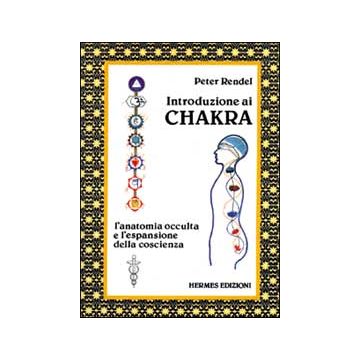 Introduzione ai chakra. L'anatomia occulta e l'espansione della coscienza