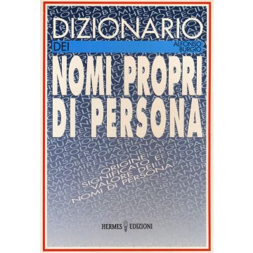 Dizionario dei nomi propri di persona. Origine, significato e valore dei nomi di persona
