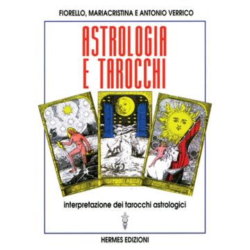 Astrologia e tarocchi. Interpretazione dei tarocchi astrologici