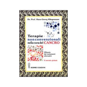 Terapie non convenzionali nella cura del cancro. L'efficacia dei trattamenti alternativi. Il metodo globale