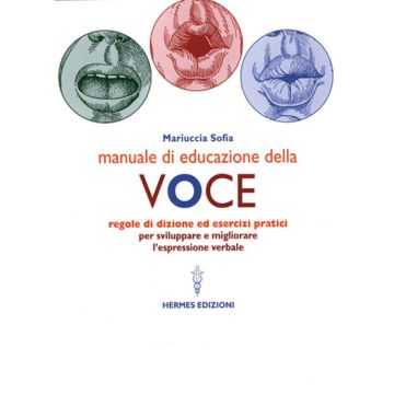 Manuale di educazione della voce. Tecniche ed esercizi per l'uso consapevole della voce