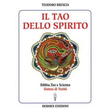 Il tao dello spirito. Bibbia, tao e scienza: sintesi di verità