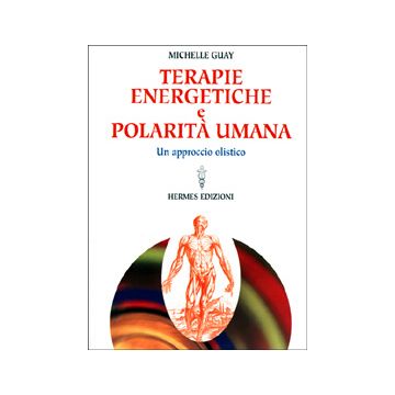 Terapie energetiche e polarità umana. Un approccio olistico