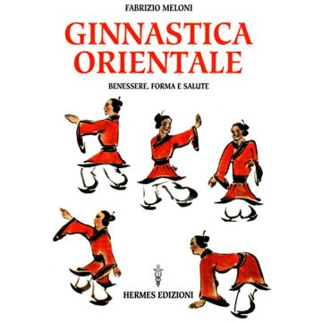 Ginnastica orientale. Benessere e salute