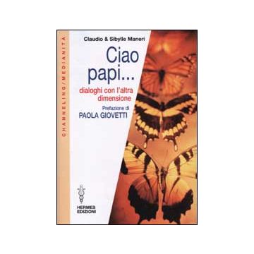 Ciao papi... Dialoghi con l'altra dimensione