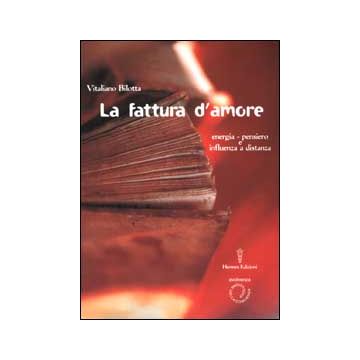 La fattura d'amore. Energia-pensiero e influenza a distanza