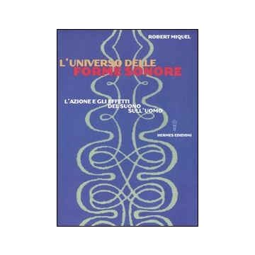 L'universo delle forme sonore. L'azione e gli effetti del suono sull'uomo