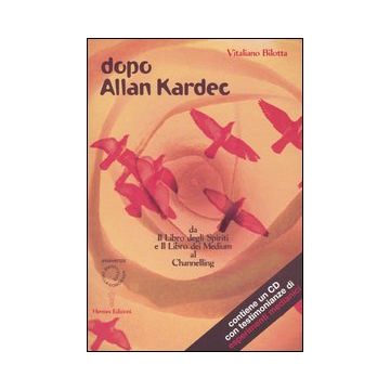Dopo Allan Kardec. Da «Il libro degli Spiriti» e «Il libro dei Medium» al Channeling. Con CD Audio