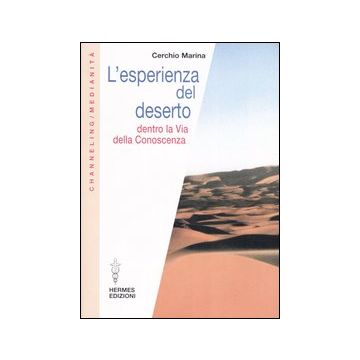 L'esperienza del deserto. Dentro la Via della Conoscenza
