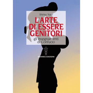 L'arte di essere genitori. Gli insegnamenti di Confucio