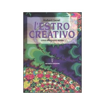 L'estro creativo. Creo dunque sono
