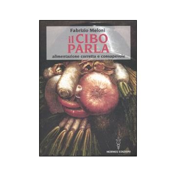 Il cibo parla. Alimentazione corretta e consapevole