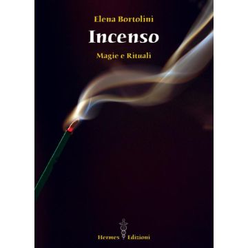 Incenso. Magie e rituali