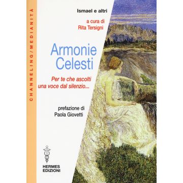 Armonie celesti. Per te che ascolti una voce dal silenzio...