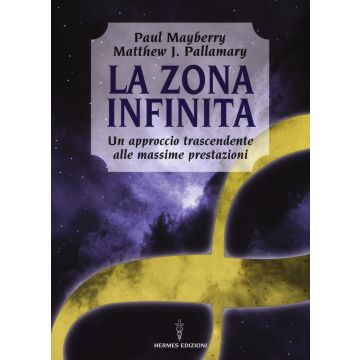 La zona infinita. Un approccio trascendente alle massime prestazioni